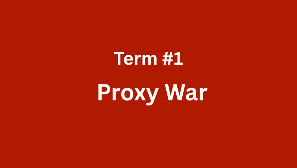Term #1: Proxy War